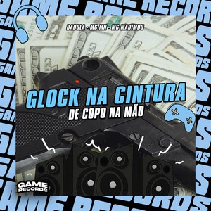 Glock Na Cintura De Copo Na Mão (Explicit)