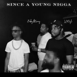 Since a young nigga (feat. Baby Money) [Explicit]