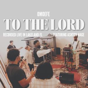 To the Lord (feat. Ashton Hage)