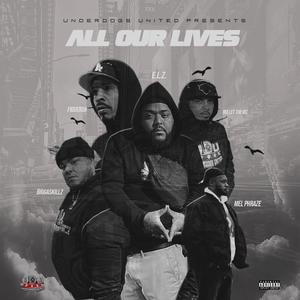 ALL OUR LIVES (feat. E.L.Z, BIGGA SKILLZ, MEL PHRAZE, BULLET THE MC & FIGUEROA) (Explicit)