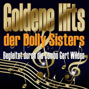 Goldene Hits der Dolly-Sisters (Begleitet durch Combo Gert Wilden)