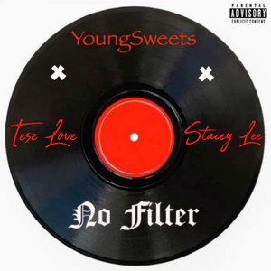 No Filter (feat. Tese Love & Stacey Lee) (Explicit)