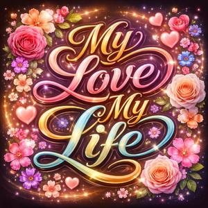 My Love My Life