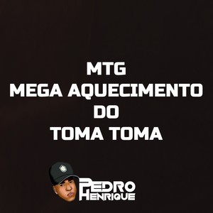 Mtg - Mega Aquecimento do Toma Toma (Explicit)