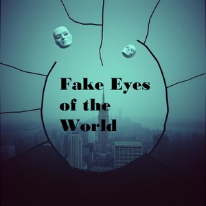 Fake Eyes of the World
