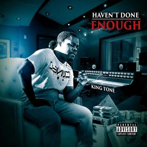 Haven't Done Enough (Explicit)