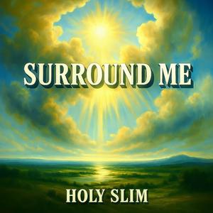 Surround Me (feat. Holy Slim)
