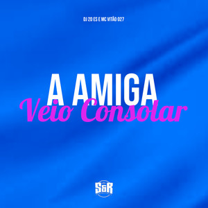 A Amiga Veio Consolar (Explicit)