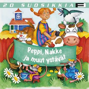 20 Suosikkia / Peppi, Nakke ja muut ystävät