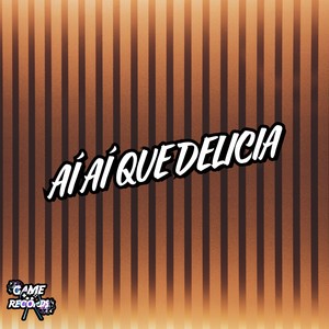 Aí Aí Que Delicia (Explicit)