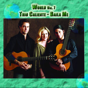 World Vol. 7: Trio Caliente - Baila Me