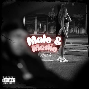 Malo & Medio (Explicit)