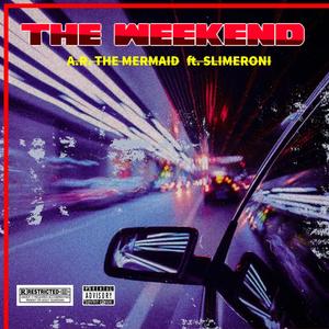 The Weekend (feat. SlimeRoni) (Explicit)