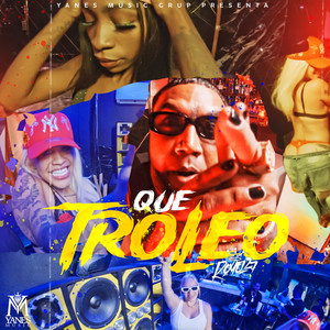 Que Troleo (Explicit)
