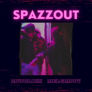 Spazzout (feat. MelGrippy) [Explicit]