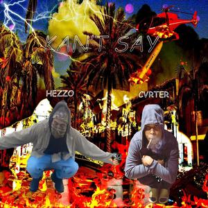 Kant say (feat. Hezzo) (Explicit)