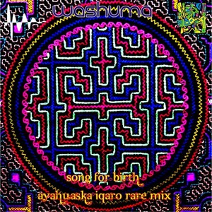 Song for Birth (Ayahuaska Iqaro Rare Mix)