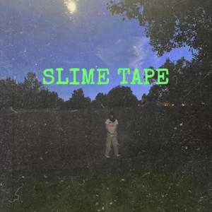 Slime Tape (Explicit)