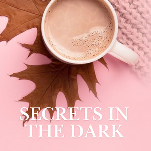 Secrets in the Dark