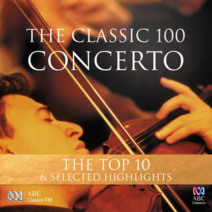 The Classic 100: Concerto – The Top 10 & Selected Highlights