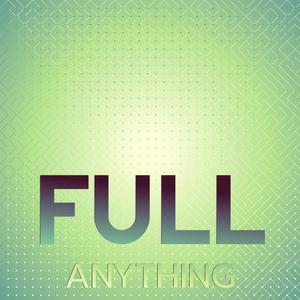 Full Anything