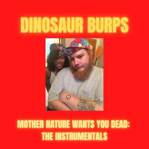 Mother Nature Wants You Dead: The Instrumentals