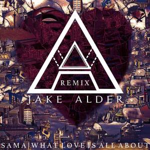 What Love Is All About (Jake Alder Remix)