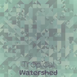 Tropical Watershed