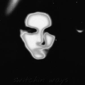 switchin ways (Explicit)