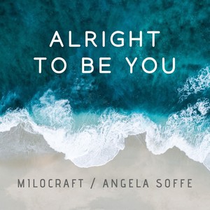 Alright to Be You(feat. Milocraft)