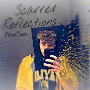 Scarred Reflections (Explicit)