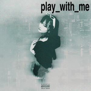 PLAY WITH ME (Explicit)