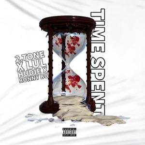 Time Spent (feat. 2.Tone & Ronny Bo) [Explicit]