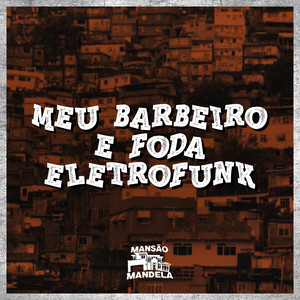 Meu Barbeiro É Foda - Eletro Funk (Explicit)