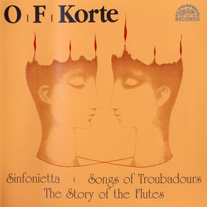 Korte: Sinfonietta, Songs of Troubadours, The Story of the Flutes