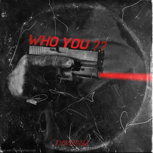 WHO YOU?? (Explicit)