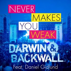 Never Makes You Weak (Summerburst) (feat. Daniel Gidlund) (Radio Edit)