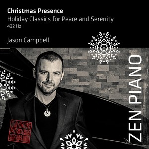 Zen Piano: Christmas Presence - Holiday Classics for Peace and Serenity