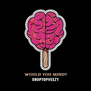 Would you mind? (Explicit)