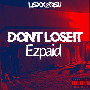 Don't Lose it (feat. Ezpaid) [Explicit]