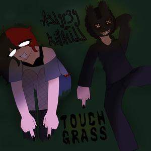 Touch grass (feat. Ashgr3y & KILLACID) [Explicit]