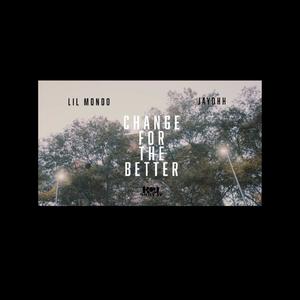 Chnage For the Better(feat. Lil Mondo)