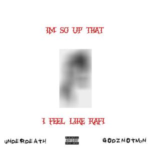 IM SO UP THAT I FEEL LIKE RAFI (feat. GAUZ3Y & DON MUG3N) (Explicit)