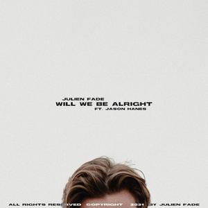 Will We Be Alright (feat. Jason Hanes)