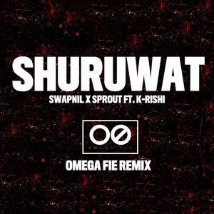 Shuruwat (feat. K-Rishi) [Omega Fie Remix]