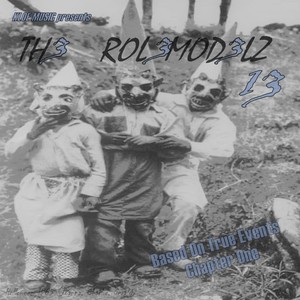 Th3 Rol3mod3lz - 13 "Based on True Events" Chapter One (Explicit)