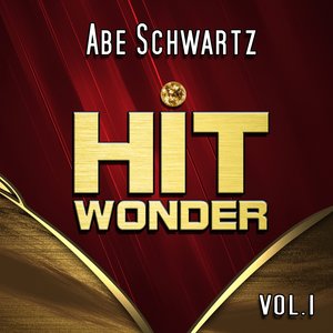 Hit Wonder: Abe Schwartz, Vol.1