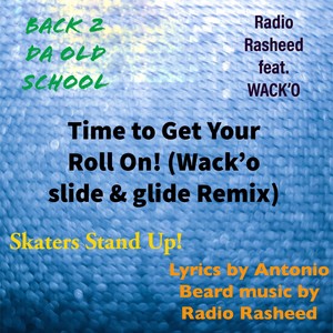 Time to Get Your Roll On! (Wack'o Slide & Glide Remix)