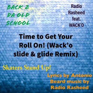 Time to Get Your Roll On! (Wack'o Slide & Glide Remix)