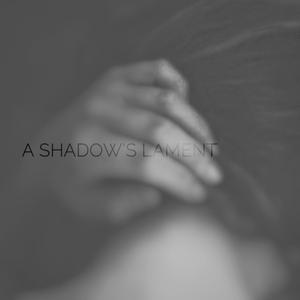 A Shadow's Lament